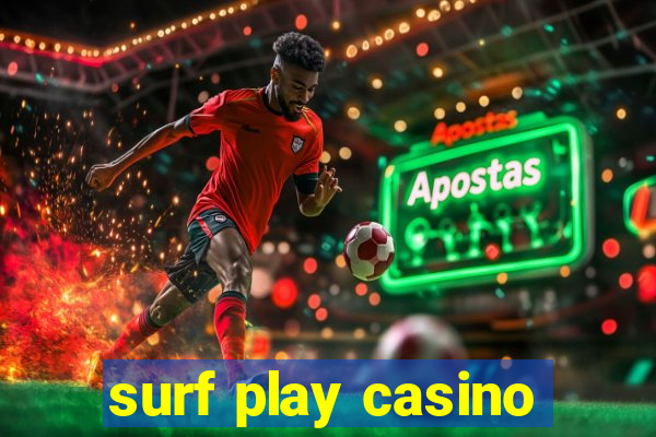 surf play casino